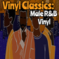 Vinyl Classics: Male R&B Vinyl