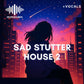 Sad Stutter House 2